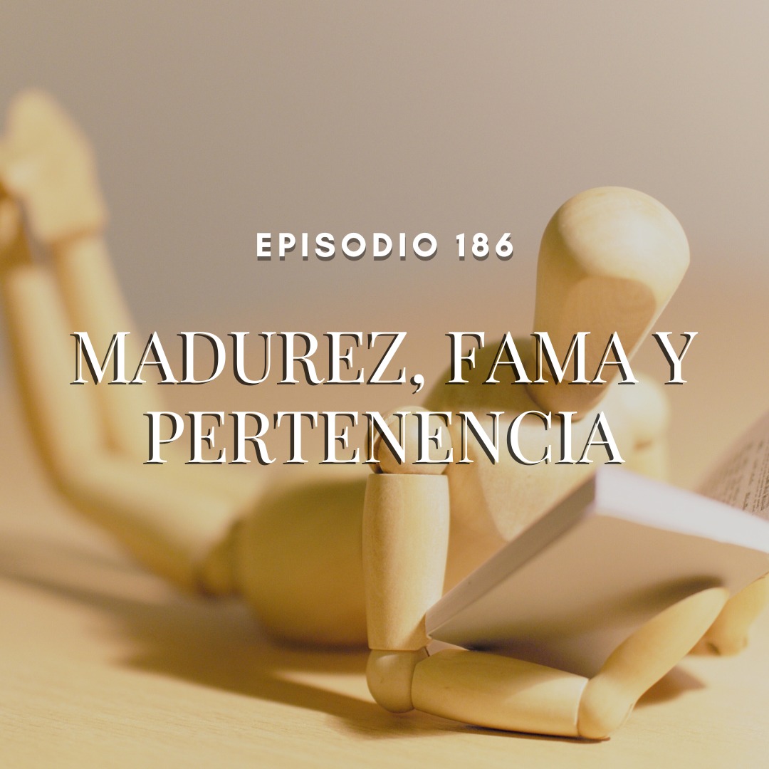 Madurez, fama y pertenencia