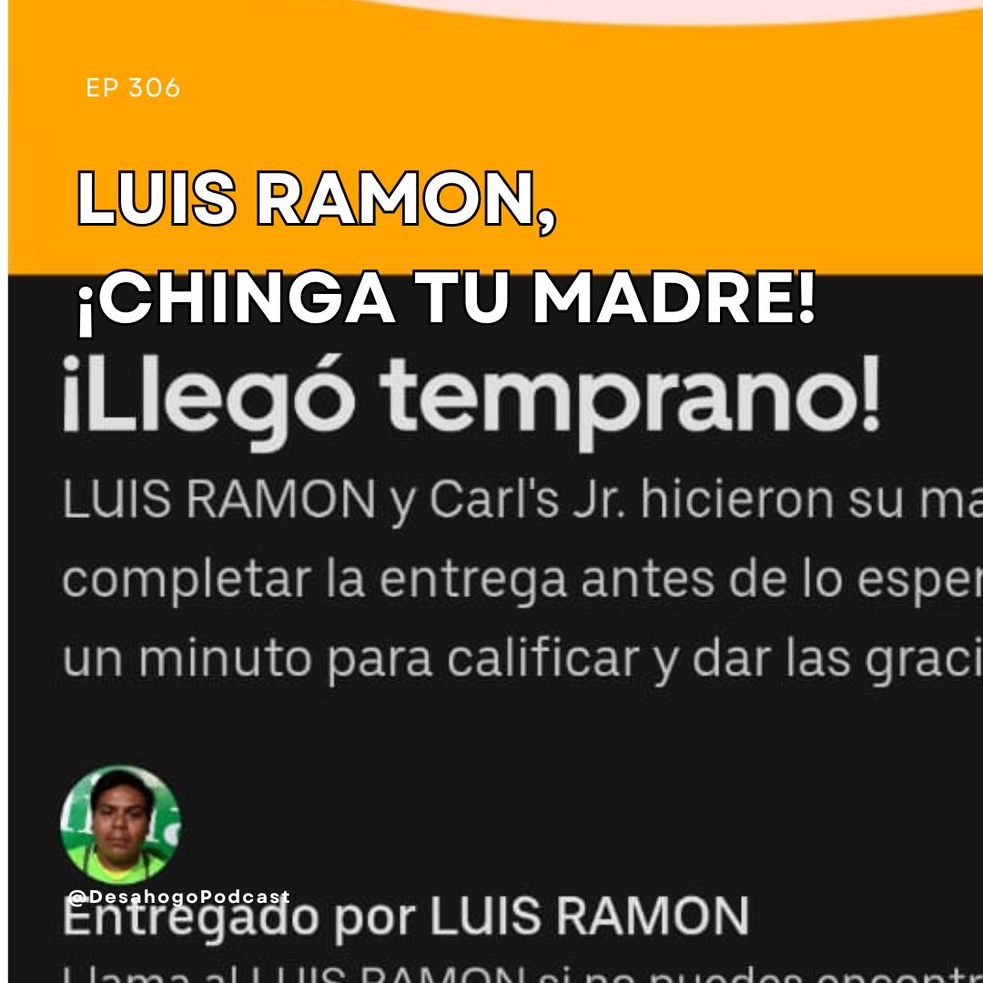 Luis Ramón, ¡Chinga tu madre!
