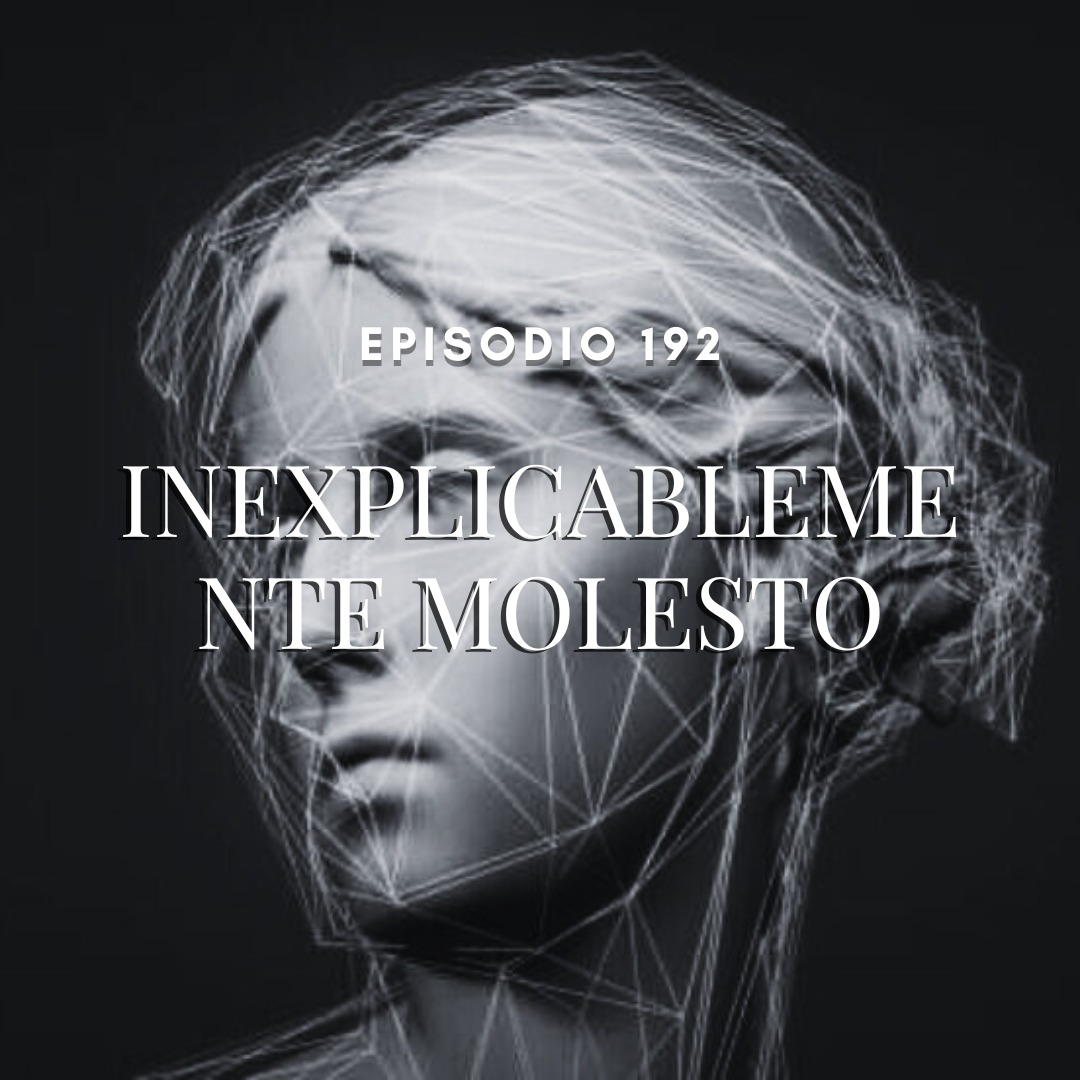 Inexplicablemente Molesto