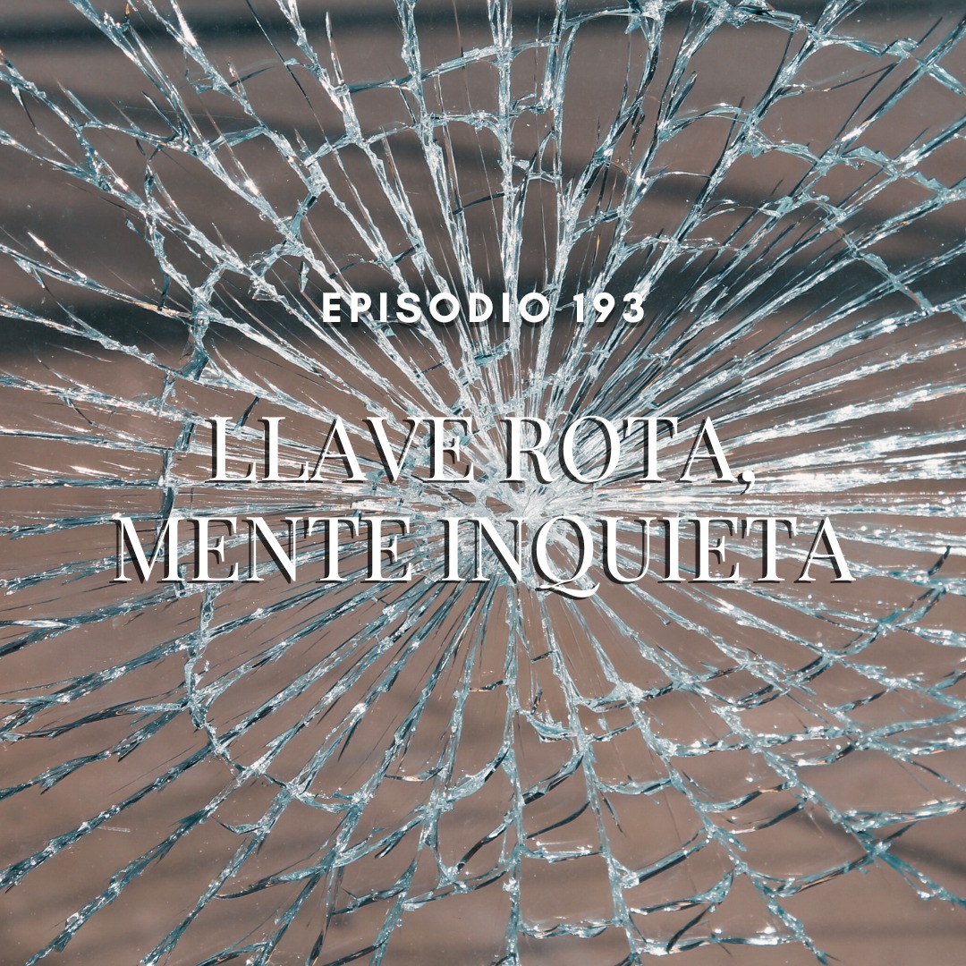 Llave rota, mente inquieta