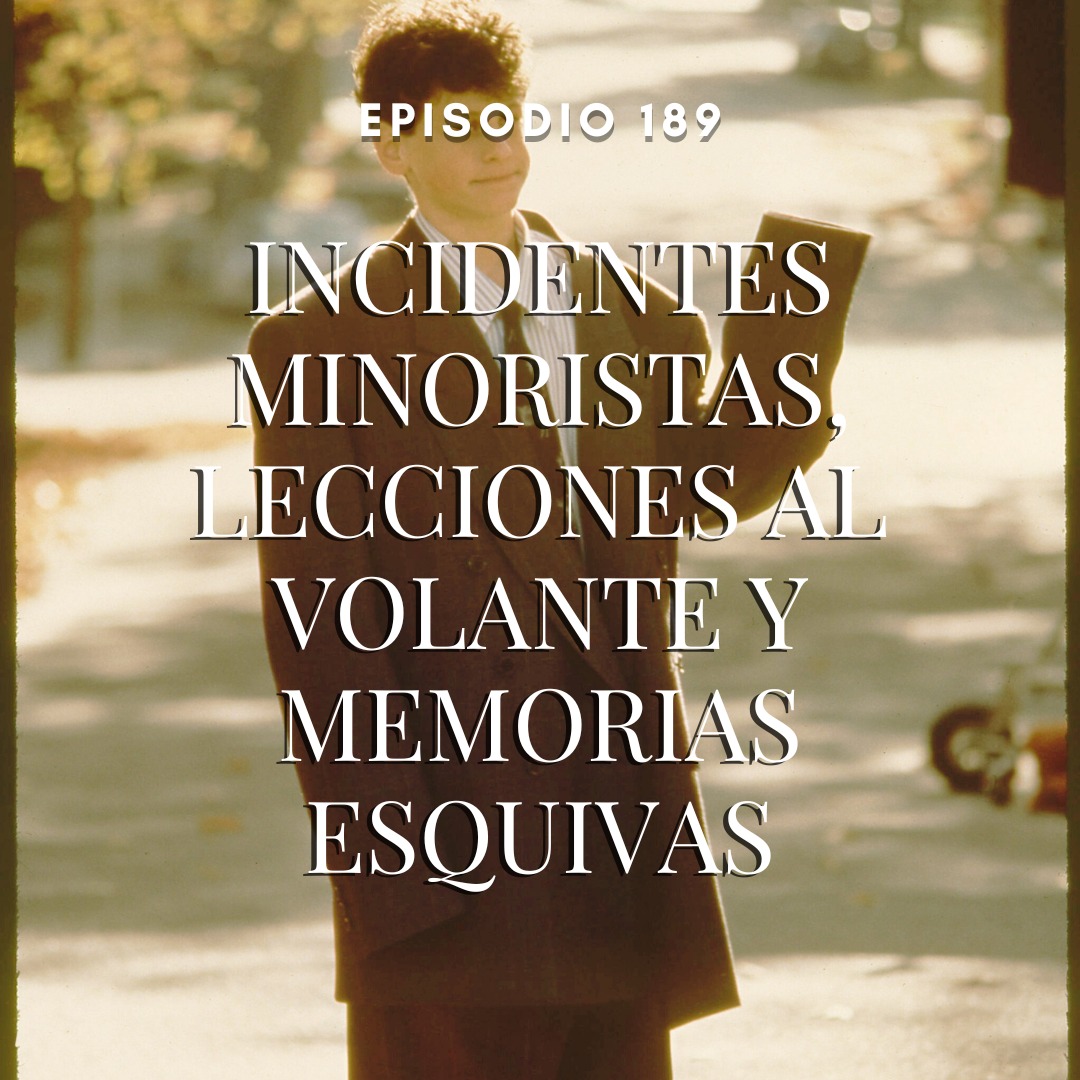 Incidentes minoristas, lecciones al volante y memorias esquivas