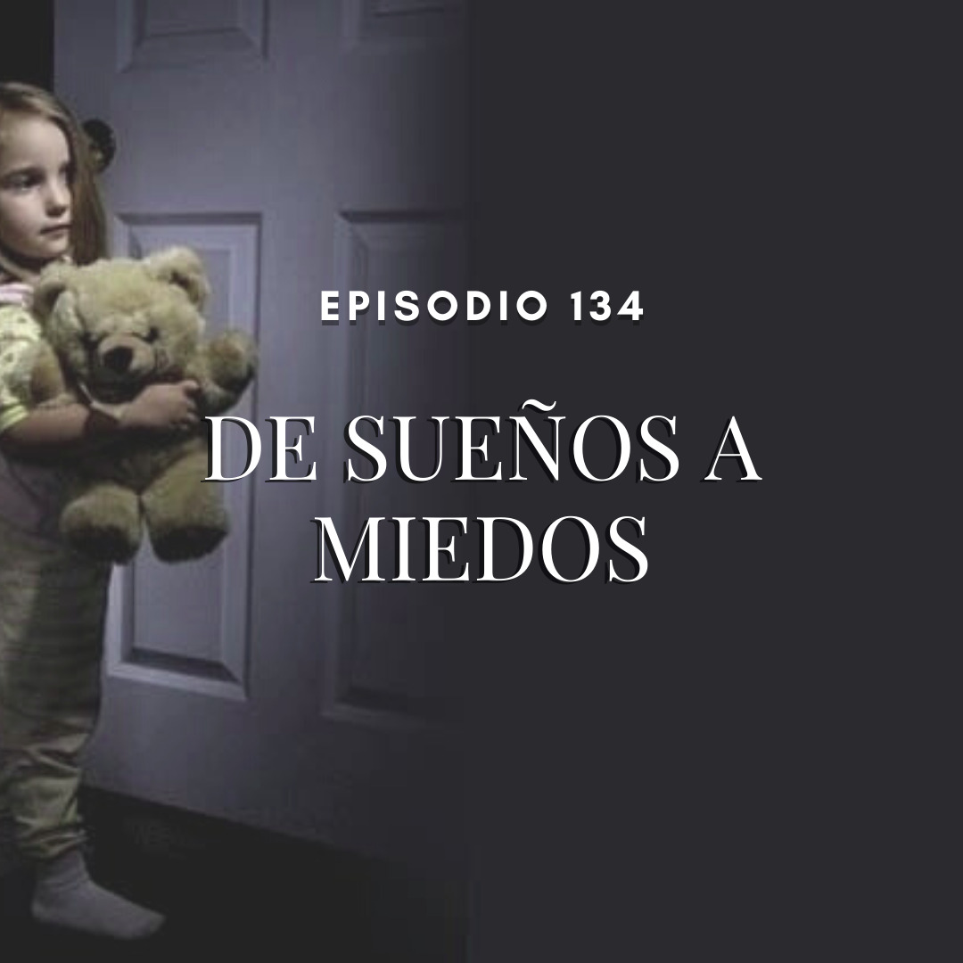 De sueños a miedos